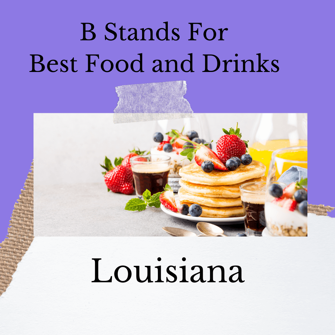 B Stands for Best Food and Drinks – Louisiana