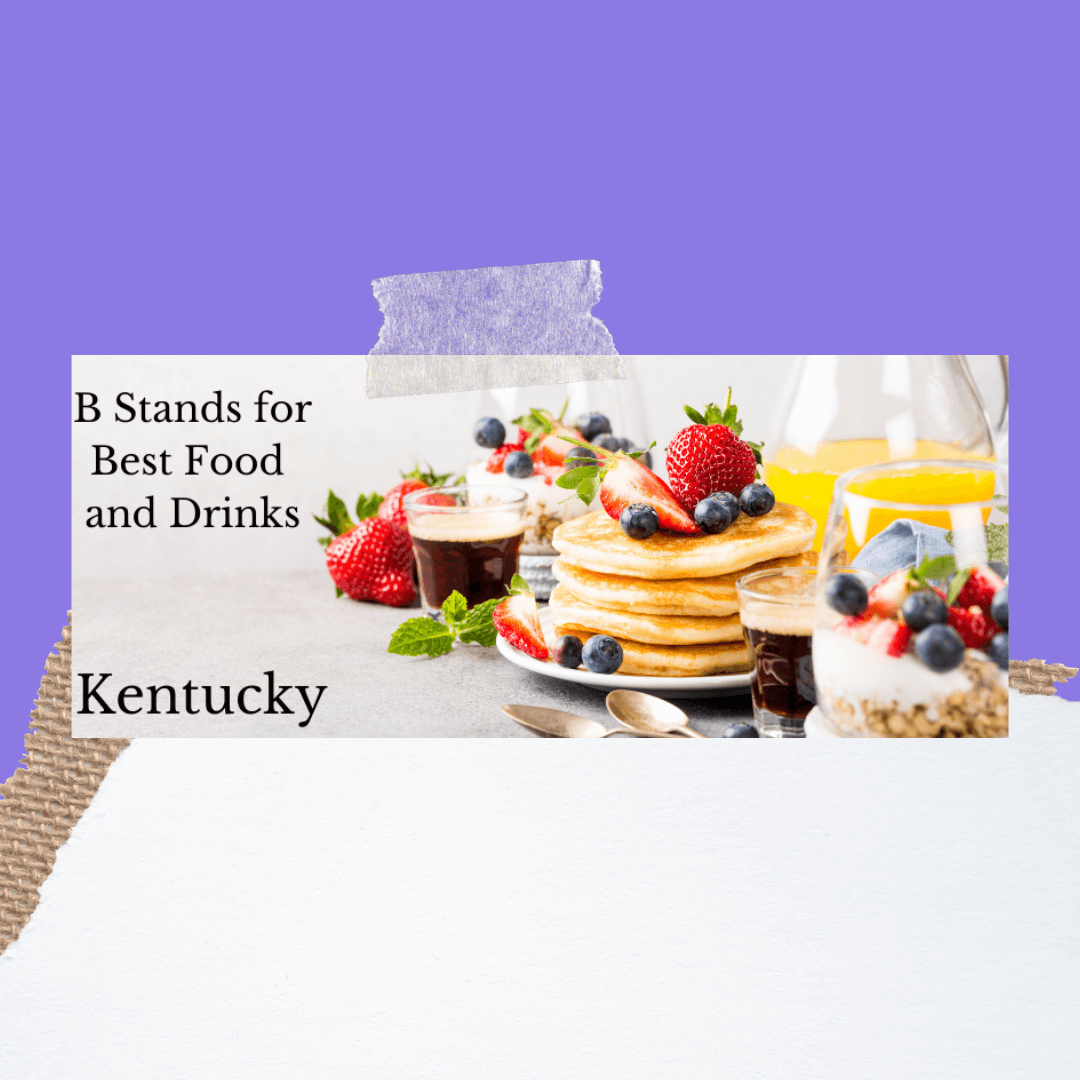 B Stands for Best Food and BEST Drinks – Kentucky