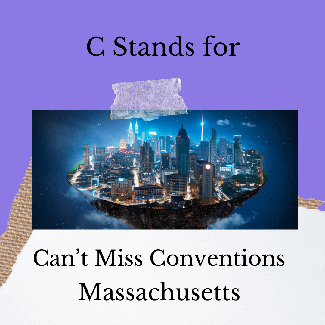 C Stands for Can’t Miss Conventions – Massachusetts