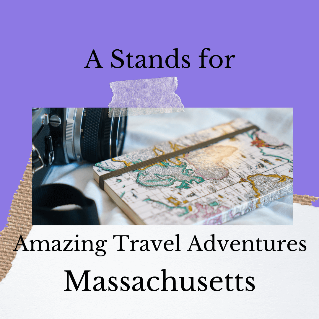 A Stands for Amazing Travel Adventures – Massachusetts