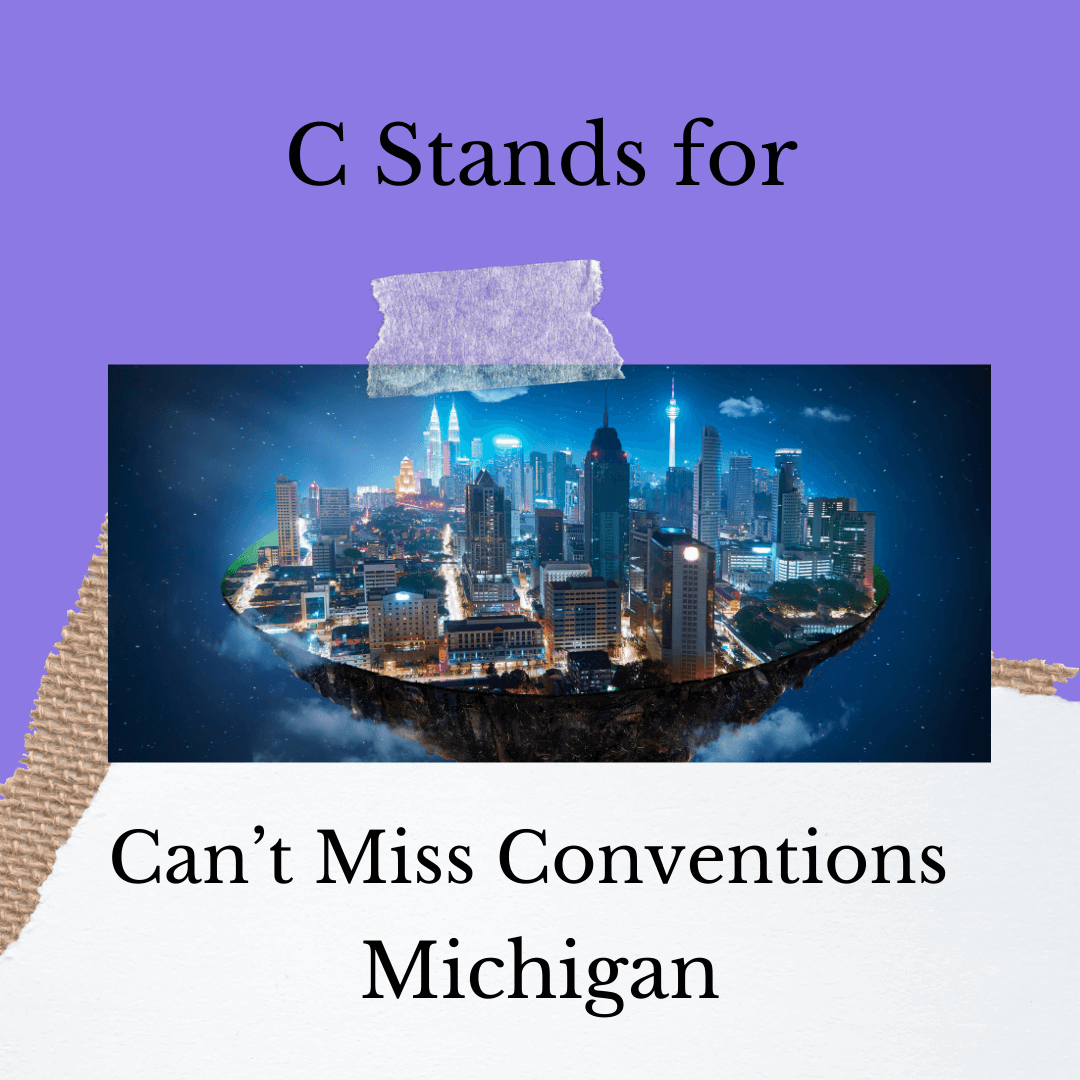 C Stands for Can’t Miss Conventions – Michigan