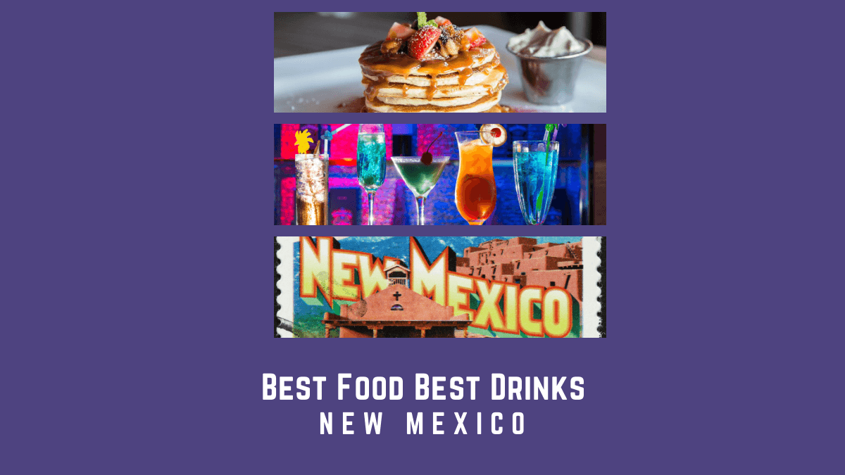B Stands for Best Food and Best Drinks – New Mexico
