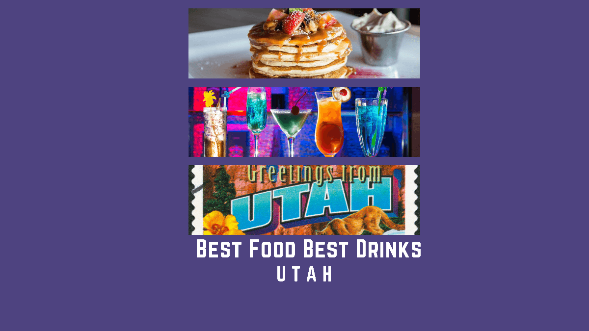 B Stands for Best Food and Best Drinks – Utah