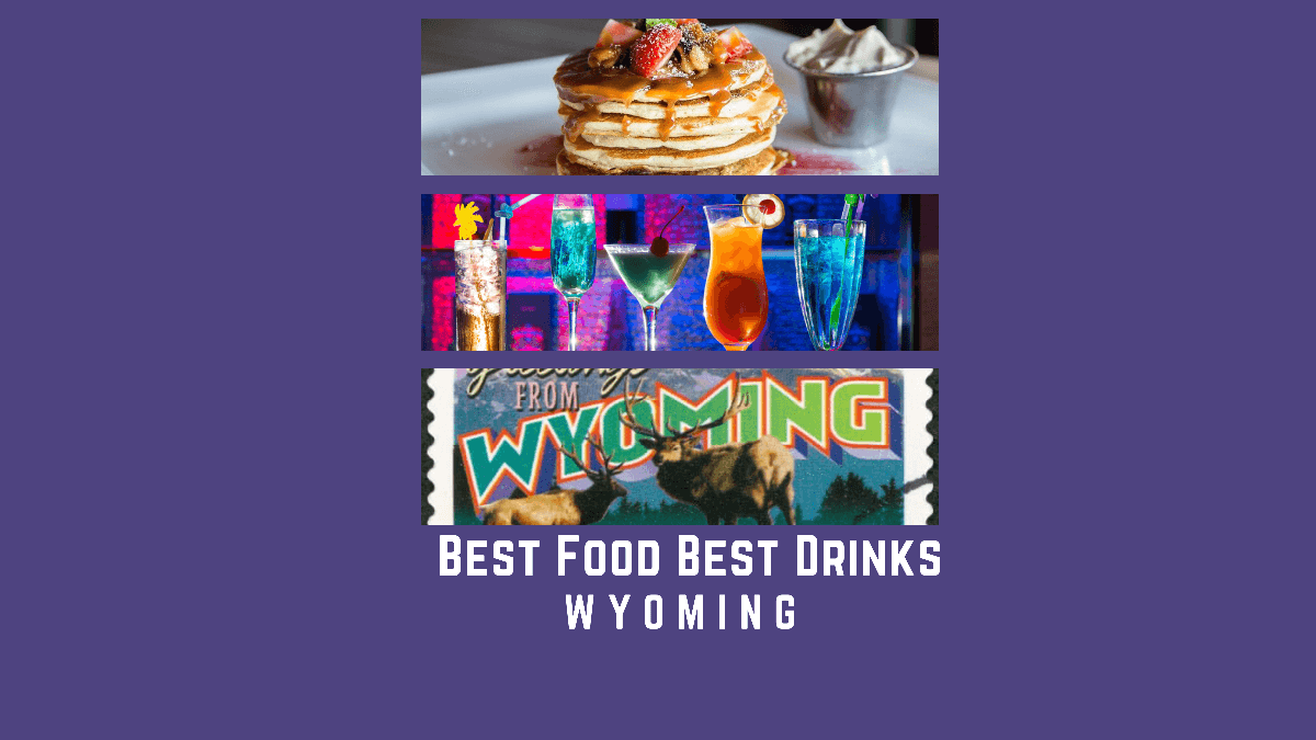 B Stands for Best Food and Best Drinks – Wyoming