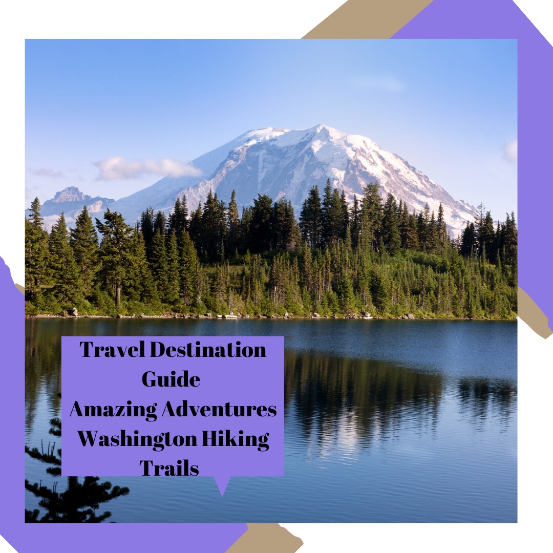 Amazing Adventures – Top Hiking Trails in Washington