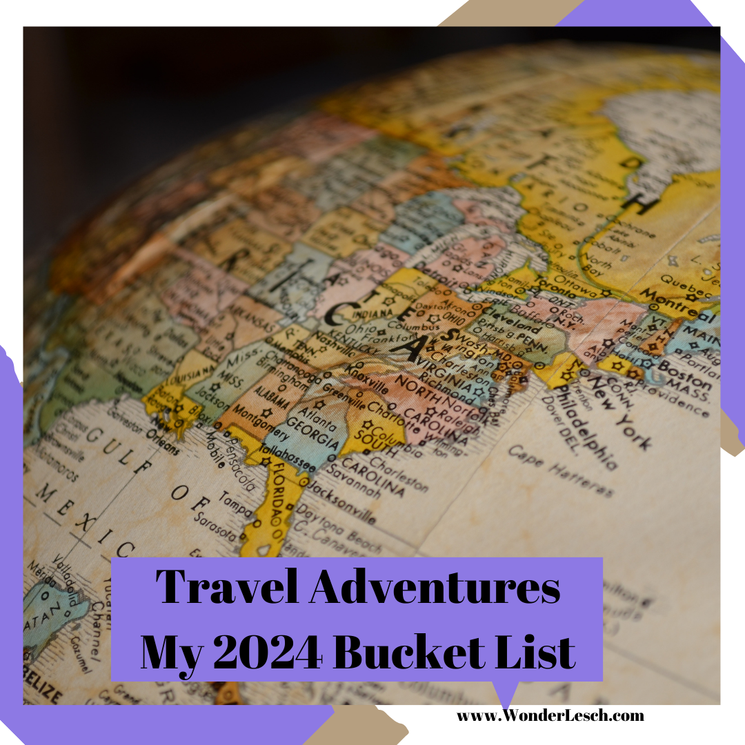 Travel Adventures – My 2024 Bucket List